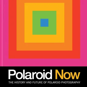 Polaroid Now: The History and Future of Polaroid Photography